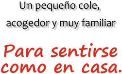 Un pequeño cole,  acogedor y muy familiar